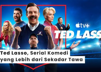 Ted Lasso, Serial Komedi yang Lebih dari Sekadar Tawa